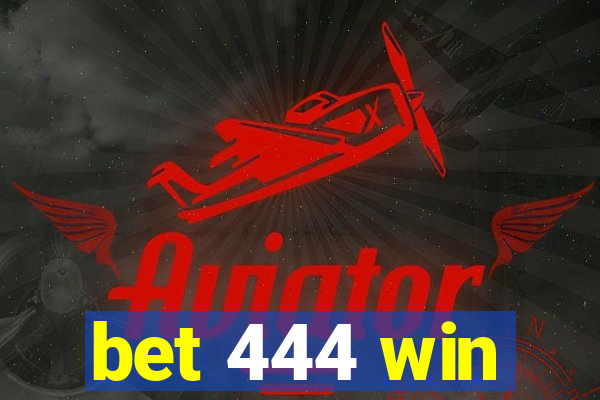 bet 444 win